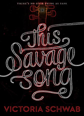 This Savage Song by Victoria Schwab