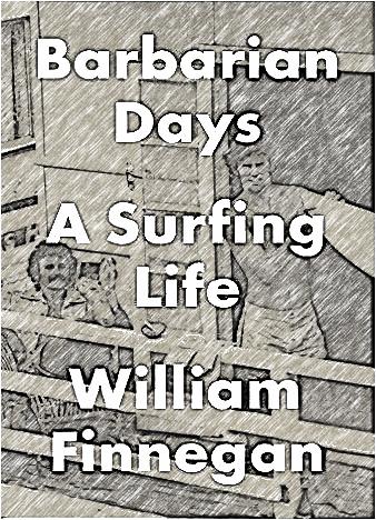 Barbarian Days: A Surfing Life by William Finnegan review – a memoir of an  obsession, Sport and leisure books